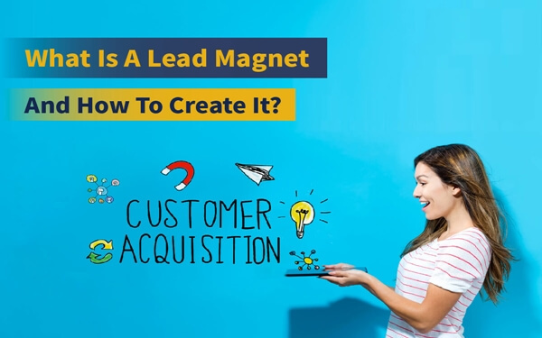 Lead Magnet Là Gì? Bí Quyết Tạo Nam Châm Hút Khách Hiệu Quả